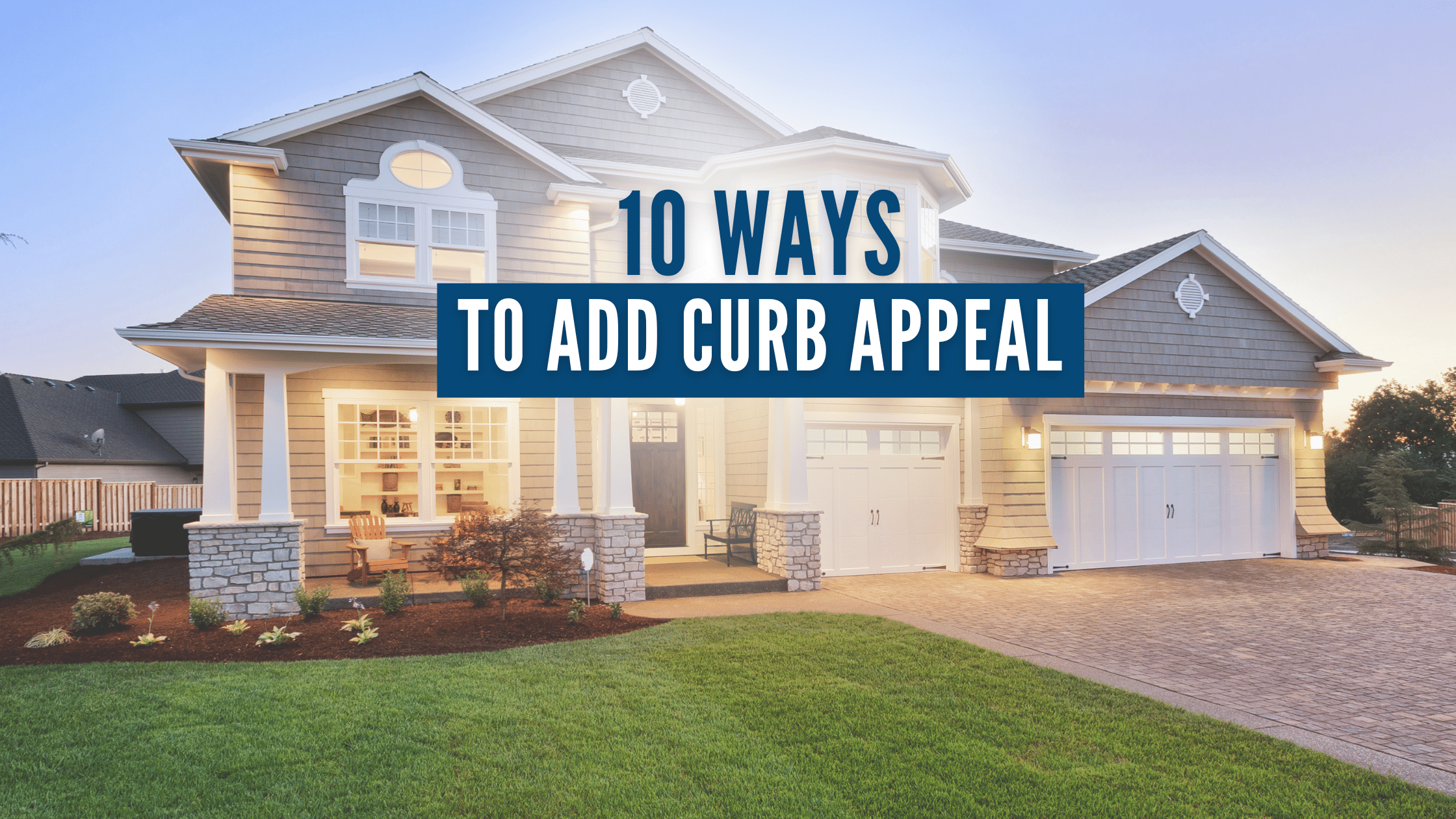 10 Expert-Backed Strategies to Elevate Your Home’s Curb Appeal