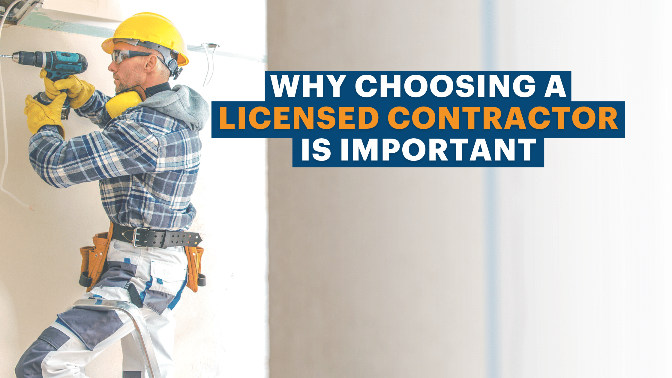 Why Choosing a Licensed Contractor is Important